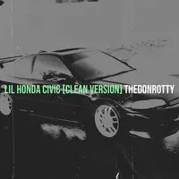 Lil Honda Civic [Clean Version]