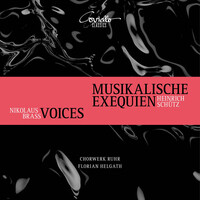 Heinrich Schütz: Musikalische Exequien & Nikolaus Brass: Voices