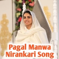 Pagal Manwa Nirankari Song