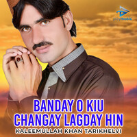 Banday O Kiu Changay Lagday Hin