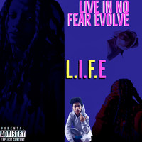 L.I.F.E (Live in No Fear Evolve)