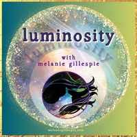 LUMINOSITY w/ Melanie Gillespie - season - 1