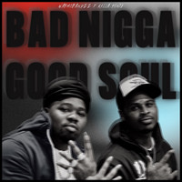 Bad Nigga Good Soul