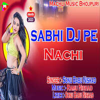 Sabhi Dj Pe Nachi