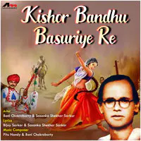 Kishor Bandhu Basuriye Re