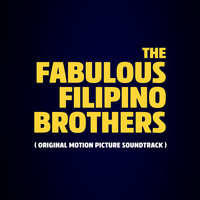 The Fabulous Filipino Brothers (Original Motion Picture Soundtrack)