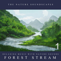Forest Stream: Relaxing Music with Nature Sounds, Vol.1