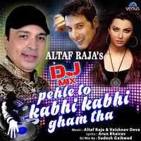 DJ Mix - Pehle To Kabhi Kabhi Gham Tha