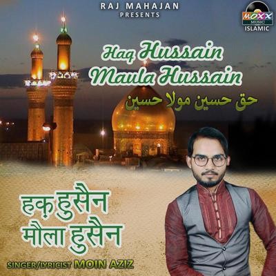 Haq Hussain Maula Hussain MP3 Song Download by Moin Aziz (Haq Hussain