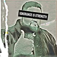 The Ignorance is Strength Podcast - season - 1