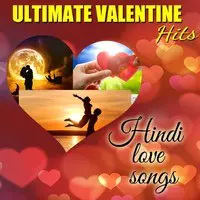 Ultimate Valentine Hits - Hindi Love Songs