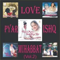 Love Pyar Ishq Muhabbat - Compilation (Vol 2)