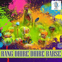 Rang Dhire Dhire Barse