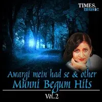 Awargi Mein Had Se & Other Munni Begum Hits Vol. 2
