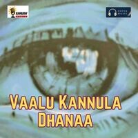 Vaalu Kannula Dhanaa