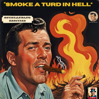 Smoke a Turd in Hell