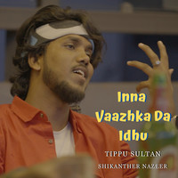 Inna Vaazhka da Idhu