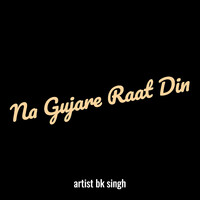 Na Gujare Raat Din