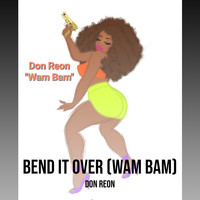 Bend It over (Wam Bam)
