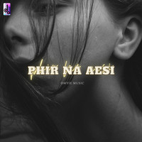 Phir Na Aesi (Reprise)