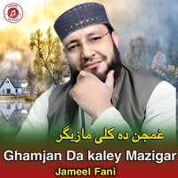 Ghamjan Da kaley Mazigar