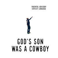 God's Son Was a Cowboy