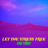 Let the Stress Free