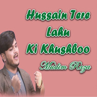 Hussain Tere Lahu Ki Khushboo