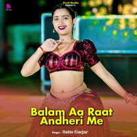 Balam Aa Raat Andheri Me