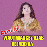 Waqt Wangey Azab Deendo Aa