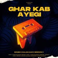 Ghar Kab Ayegi (feat. Brown V, Adrita Jhinuk )