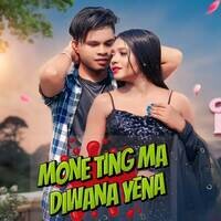 MONE TINGMA DIWANA YENA