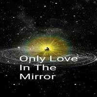 Only Love In The Mirror