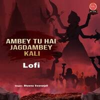 Ambey Tu Hai Jagdambey Kali (Lofi)
