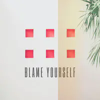 Blame Yourself