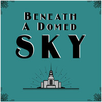 Beneath A Domed Sky - season - 1