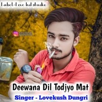 Deewana Dil Todjyo Mat Lovekush Dungri