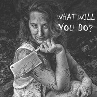 What Will You Do?