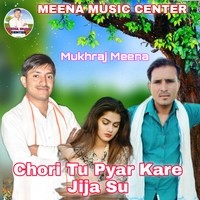 Chori Tu Pyar Kare Jija Su