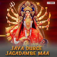 Jaya Durge Jagadambe Maa