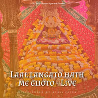 Laal langato hath me ghoto - Live