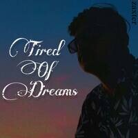 Tired Of Dreams