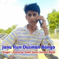 Janu Kun Dusman Bango