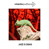 Jazz Is Dead