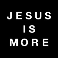 Jesus Is More