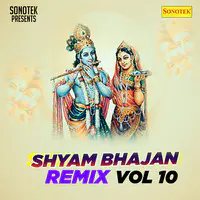 Shyam Bhajan Remix Vol 10