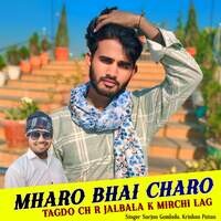 Mharo Bhai Charo Tagdo Ch R Jalbala K Mirchi Lag