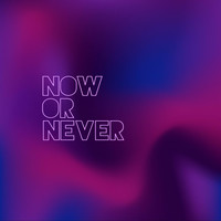 Now or Never