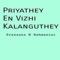 Priyathey En Vizhi Kalanguthey