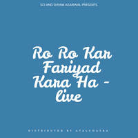 Ro Ro Kar Fariyad Kara Ha - live